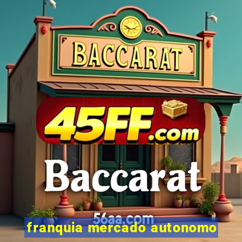 franquia mercado autonomo